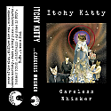 Itchy Kitty- Careless Whisker Cassette Tape